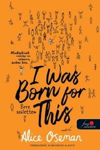 Alice Oseman: I Was Born For This - Erre születtem - britt borítóval -  (Könyv)
