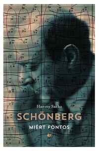 Harvey Sachs: Schönberg - Miért fontos -  (Könyv)