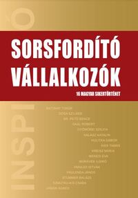 Sorsfordító Vállalkozók - 16 magyar sikertörténet -  (Könyv)