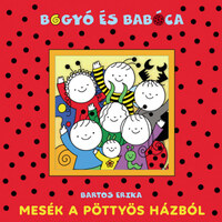 Bartos Erika: Mesék a Pöttyös házból -  (Könyv)