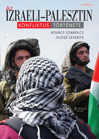 Kovács Szabolcs: Az Izraeli-Palesztin konfliktus története -  (Könyv)
