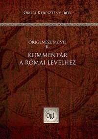 Órigenész: Kommentár a Római levélhez - Órigenész művei II. -  (Könyv)