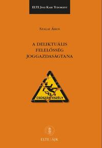 Szalai Ákos: A deliktuális felelősség joggazdaságtana -  (Könyv)