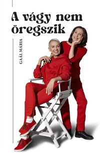 Gaál Mária: A vágy nem öregszik -  (Könyv)