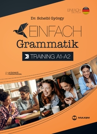 Dr. Scheibl György: Einfach Grammatik - Training A1-A2 -  (Könyv)
