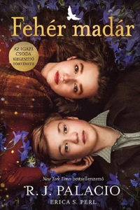 R.J. Palacio, Erica S. Perl: Fehér madár -  (Könyv)