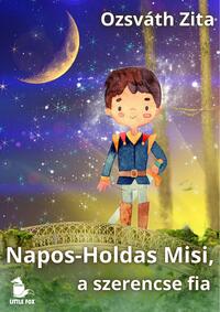Ozsváth Zita: Napos-Holdas Misi, a szerencse fia -  (Könyv)