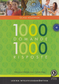 Scholtz Kinga, Dr. Ablonczyné Mihályka Lívia: 1000 Domande 1000 Risposte - Olasz középfok - Lexika nyelvvizsgakönyvek -  (Könyv)
