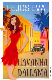 Fejős Éva: Havanna dallama - A város, ahol a tánc örökké tart -  (Könyv)
