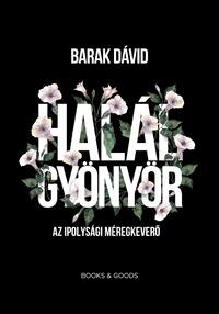 Barak Dávid: Halálgyönyör - Az ipolysági méregkeverő -  (Könyv)