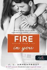 Jennifer L. Armentrout: Fire In You - Benned lobog a tűz - Várok rád 6. -  (Könyv)