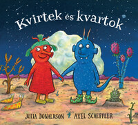 Julia Donaldson, Axel Scheffler: Kvirtek és kvartok -  (Könyv)