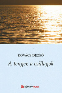 Kovács Dezső: A tenger, a csillagok -  (Könyv)
