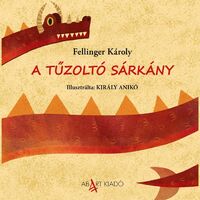 Fellinger Károly: A tűzoltó sárkány -  (Könyv)