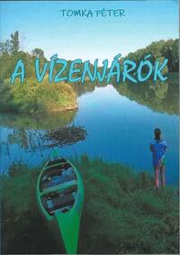 Tomka Péter: A vízenjárók -  (Könyv)