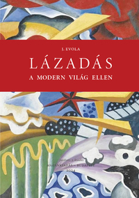 Julius Evola: Lázadás a modern világ ellen -  (Könyv)