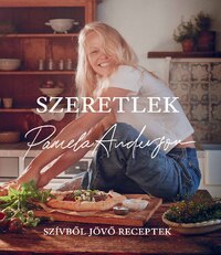 Pamela Anderson: Szeretlek - Szívből jövő receptek -  (Könyv)