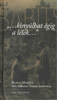 G. Tóth Franciska: ...kinyúlhat égig a lélek... - Babits Mihály esztergomi versei és esszéi -  (Könyv)