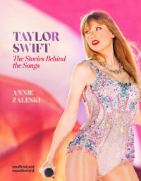 Annie Zaleski: Taylor Swift - The Stories Behind the Songs -  (Könyv)