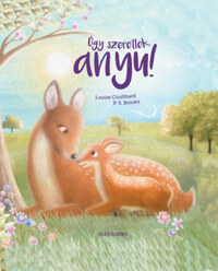 P.S. Brooks, Louise Colthard: Úgy szeretlek, anyu! -  (Könyv)