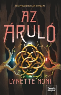 Lynette Noni: Az áruló - The Prison Healer-sorozat 3. rész -  (Könyv)
