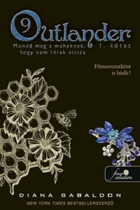 Diana Gabaldon: Outlander 9/1 - Mondd meg a méheknek, hogy nem térek vissza - kemény kötés -  (Könyv)