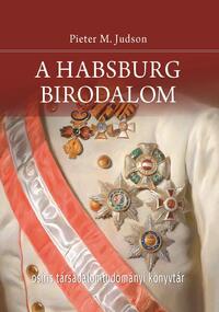 Pieter M. Judson: A Habsburg Birodalom -  (Könyv)