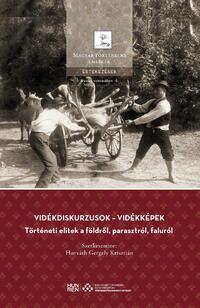 Vidékdiskurzusok - Vidékképek - Történeti elitek a földről, parasztról, faluról -  (Könyv)