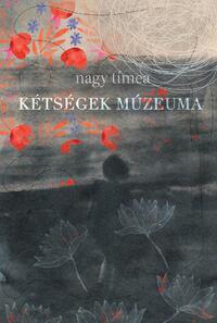 Nagy Tímea: Kétségek múzeuma -  (Könyv)