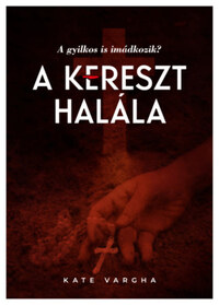 Kate Vargha: A kereszt halála - dedikált -  (Könyv)