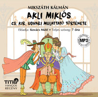 Mikszáth Kálmán: Akli Miklós - Hangoskönyv - Cs. kir. udvari mulattató története -  (Könyv)