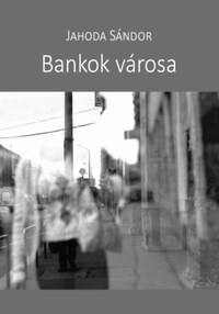 Jahoda Sándor: Bankok városa -  (Könyv)