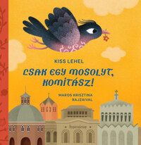 Kiss Lehel: Csak egy mosolyt, Komitász! -  (Könyv)