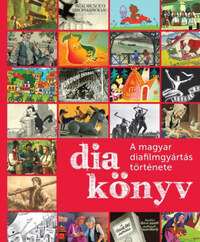 Lendvai Gabriella, Bíró Ferenc: DiaKönyv - A magyar diafilmgyártás története -  (Könyv)