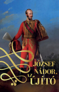 József nádor, az újító - I. és II. kötet -  (Könyv)