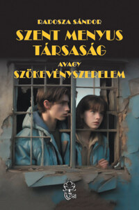 Radosza Sándor: Szent Menyus Társaság avagy szökevényszerelem -  (Könyv)