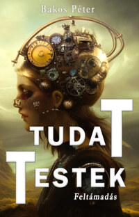 Bakos Péter: Tudattestek 2. - Feltámadás -  (Könyv)