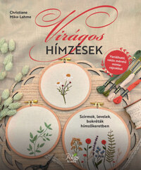 Christiane Mika-Lahme: Virágos hímzések - Szirmok, levelek, bokréták hímzőkeretben -  (Könyv)
