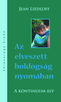 Jean Liedloff: Az elveszett boldogság nyomában - A kontinuum-elv -  (Könyv)
