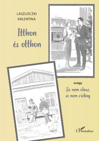 Laszlóczki Valentina: Itthon és otthon: avagy Se nem olasz, se nem rizling -  (Könyv)