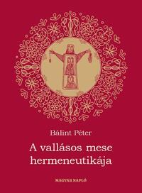 Bálint Péter: A vallásos mese hermeneutikája -  (Könyv)