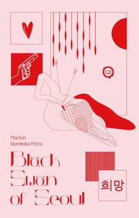 Marton Dominika Petra: Black swan of Seoul - Szerelem a maffiában -  (Könyv)