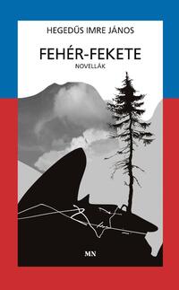 Hegedűs Imre János: Fehér-fekete -  (Könyv)
