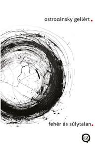 Ostrozánsky Gellért: Fehér és súlytalan -  (Könyv)