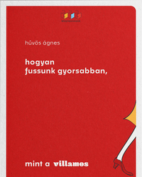 Hűvös Ágnes: Hogyan fussunk gyorsabban, mint a villamos -  (Könyv)
