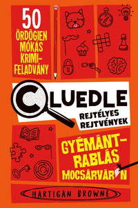 Hartigan Browne: Gyémántrablás Mocsárváron - Cluedle - Rejtélyes rejtvények 1. -  (Könyv)