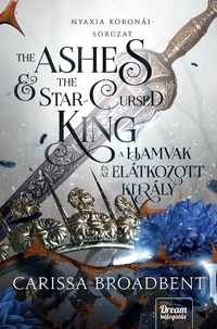 Carissa Broadbent: The Ashes and the Star-Cursed King - A hamvak és az elátkozott király - (Különleges kiadás) -  (Könyv)