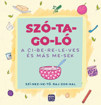 Madar Emőke: Szó-ta-go-ló - A ci-be-re-le-ves és más me-sék - Szí-nez-he-tő raj-zok-kal -  (Könyv)