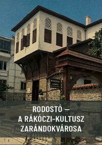 Fodor Gábor[szerk.]: Rodostó - a Rákóczi-kultusz zarándokvárosa -  (Könyv)
