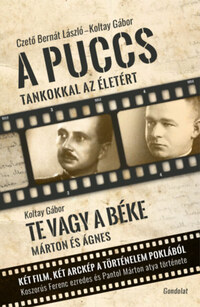 Koltay Gábor, Czetobernát László: A puccs / Te vagy a béke - Tankokkal az életért / Márton és Ágnes -  (Könyv)